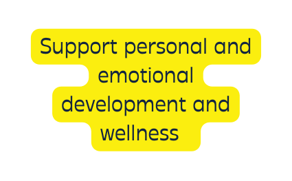 Support personal and emotional development and wellness